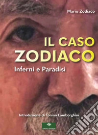 Il caso zodiaco. Inferni e paradisi libro