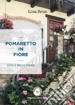 Pomaretto in fiore. Dove è bello vivere libro