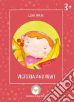 Victoria and fruit. Ediz. illustrata libro