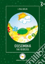 Gelsomina the tortoise. Ediz. illustrata libro