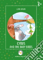 Cyrus and the baby birds. Ediz. illustrata libro