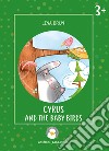 Cyrus and the baby birds. Ediz. illustrata libro