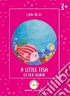A little fish on the seabed. Ediz. a colori libro