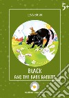 Black and the baby rabbits. Ediz. illustrata libro di Brun Lina Brun L. (cur.)
