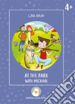 At the park with Michael. Ediz. a colori libro