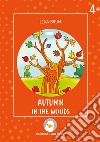 Autumn in the woods. Ediz. illustrata libro