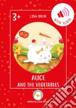 Alice and the vegetables. Con File audio per il download libro