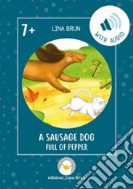 A sausage dog full of pepper. Con File audio per il download libro