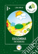 Gelsomina the tortoise. Ediz. per la scuola. Con File audio per il download libro