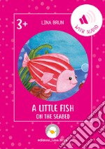 A little fish on the seabed. Con File audio per il download libro