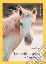 Le petit cheval de Camargue. Ediz. per la scuola libro