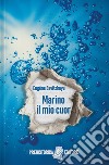 Marino il mio cuor libro