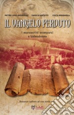 Il Vangelo perduto. I manoscritti scomparsi della Valmadonna