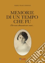 Memorie di un tempo che fu. Per non dimenticare mai... libro