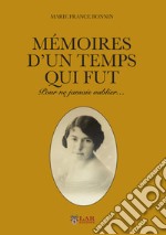 Memoire d'un temp qui fut. Pour ne jamais oublier... libro