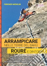 Arrampicare nelle terre del dahu. Roure e dintorni libro