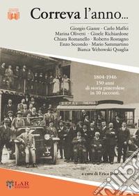 Correva l'anno... 1804-1946. 150 anni di storia pinerolese in 10 racconti libro