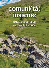 Comuni(tà) Insieme. Uncem 2000/2020. Vent'anni di azione libro