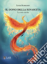 Il dono della rinascita. La mia storia