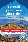 La valli prealpine pinerolesi da Piossasco alla val Lemina. Escursioni tra storia e natura libro