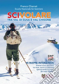 Scivolare. Tra Val Susa e Val Chisone libro