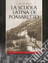 La Scuola Latina di Pomaretto. Una storia complessa e singolare libro di Bounous Clara