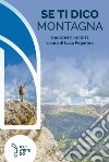 Se ti dico montagna libro di Pegoraro L. (cur.)