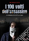 I cento volti dell'assassino. Misteri e delitti sotto la Mole libro