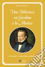 Una biblioteca, un giardino e la musica. Omaggio a Giacomo Leopardi libro