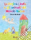 La Regina Linda e gli animali del Mondo Nuovo libro di Macaluso Bruna