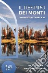 Il respiro dei monti. Ti lascio la terra... abbine cura libro di Pegoraro L. (cur.)