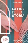 La fine della storia. L'amore è una danza. Nuova ediz. libro