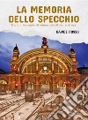 La memoria dello specchio. Storie e immagini di migrazione di ieri e di oggi libro di Rosso Davide