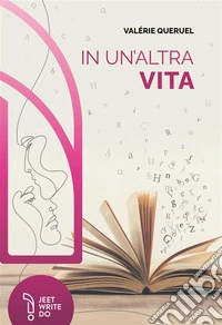 In un'altra vita. Dans une autre vie libro