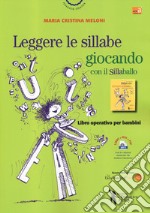 Leggere le sillabe giocando con il Sillaballo. Ediz. ad alta leggibilità. Con Contenuto digitale per download e accesso on line libro