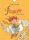 Le filastorie. Ediz. a colori libro di Antonelli Silvano