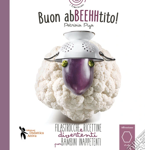 Buon AbBEEHHtito! Filastrocche e ricettine divertenti per bambini inappetenti. Ediz. illustrata