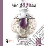 Buon AbBEEHHtito! Filastrocche e ricettine divertenti per bambini inappetenti. Ediz. illustrata libro