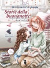 Storie della buonanotte per principesse pestifere e mostri favolosi. Ediz. illustrata libro di Casini Silvia Fenoglio Raffaella