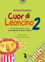 Cuor di leoncino. Le avventure di Johnny Jonny. Ediz. a colori. Vol. 2 libro