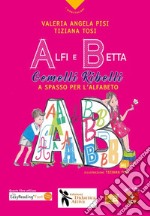 Alfi e Betta. Gemelli ribelli a spasso per l'alfabeto. Ediz. a colori. Con QR Code libro