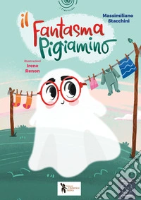 Il fantasma pigiamino. Ediz. a colori libro