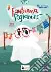 Il fantasma pigiamino. Ediz. a colori libro