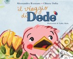 Il viaggio di Dedé. Ediz. a colori libro