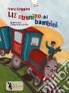 Liz il trenino dei bambini. Ediz. a colori libro di Griggion Mary