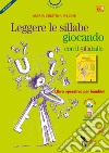 Leggere le sillabe giocando con il Sillaballo. Nuova ediz. libro di Meloni Maria Cristina