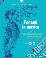 Fonemi in musica. Nuove attività per lo sviluppo dell'attenzione uditiva, della comprensione e dell'articolazione. Nuova ediz. Con File audio per il download