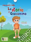 La storia di Giacomino. Ediz. a colori libro di Gallo Annunziata