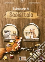 Il desiderio di scoiattolo. Ediz. a colori libro