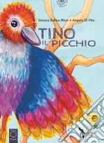 Tino il picchio. Ediz. a colori. Con QR code per attività e video